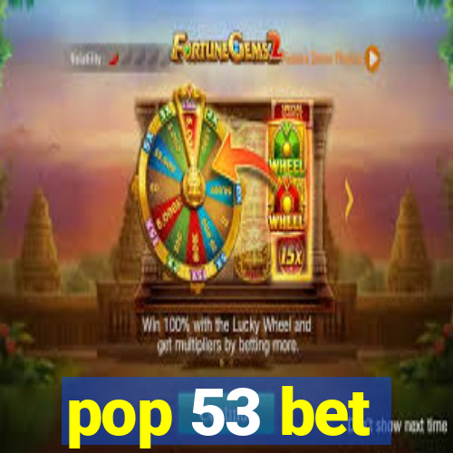 pop 53 bet